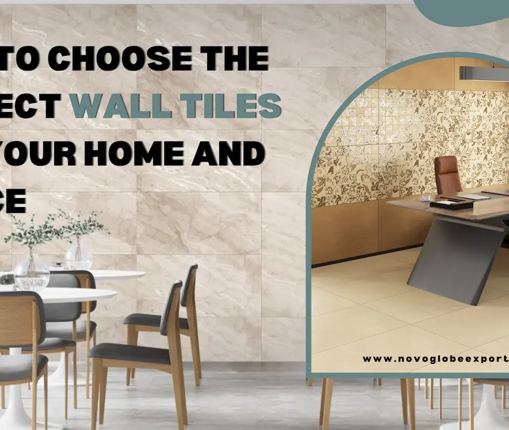 How to Choose the Perfect Wall Tiles for Your Home and Office
