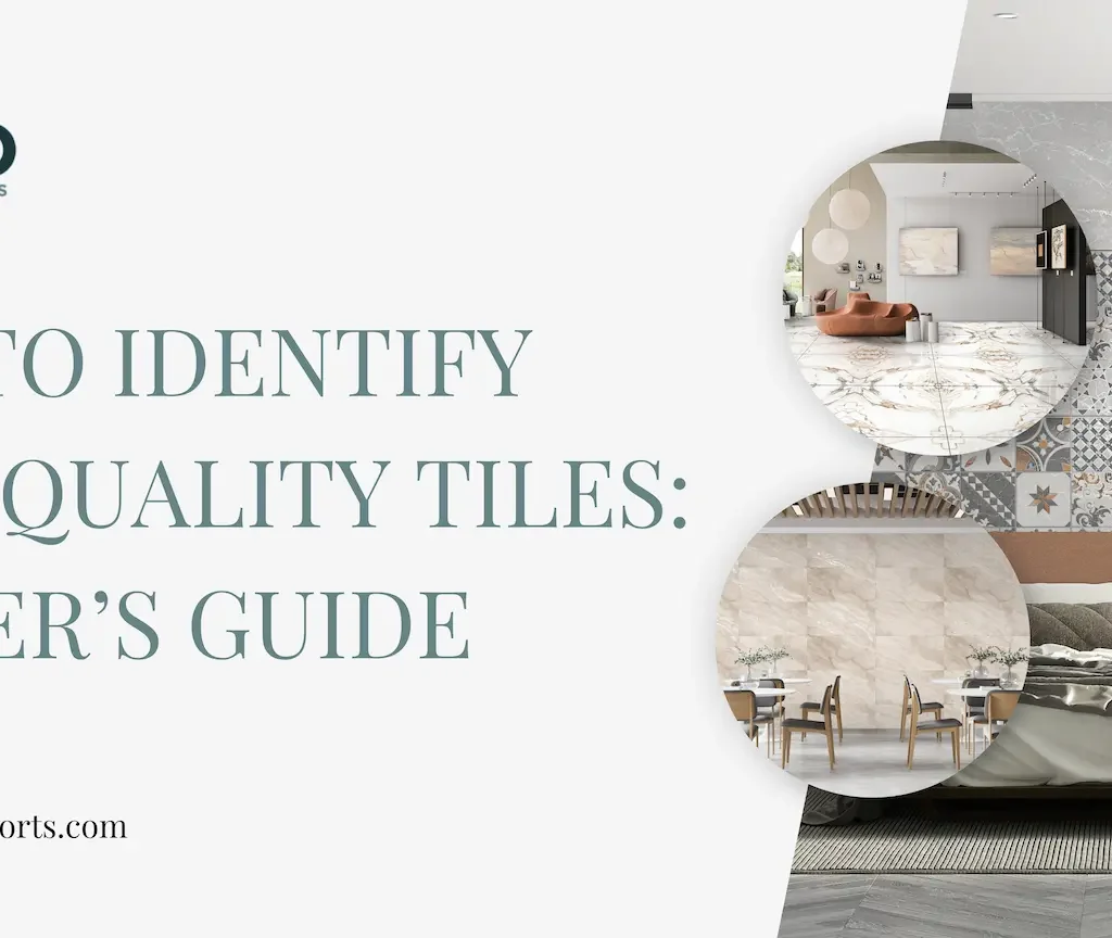 How to Identify High-Quality Tiles: A Buyerโs Guide