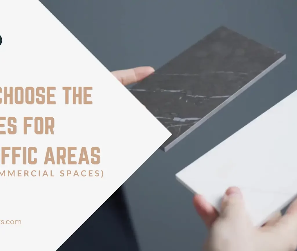 How to Choose the Best Tiles for High-Traffic Areas (Homes & Commercial Spaces)